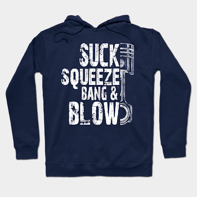 Car Diesel Mechanic Suck, Squeeze, Bang And Blow Distressed Typography Piston Hoodie by missalona